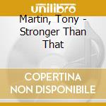 Martin, Tony - Stronger Than That cd