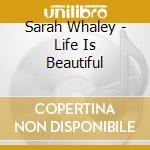 Sarah Whaley - Life Is Beautiful cd