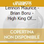 Lennon Maurice - Brian Boru - High King Of Tara cd musicale di Lennon Maurice