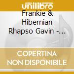 Frankie & Hibernian Rhapso Gavin - Full Score cd musicale di Frankie & Hibernian Rhapso Gavin