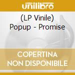 (LP Vinile) Popup - Promise lp vinile