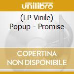 (LP Vinile) Popup - Promise vinile