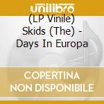 (LP Vinile) Skids (The) - Days In Europa vinile