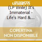 (LP Vinile) It's Immaterial - Life's Hard & Then You Die lp vinile
