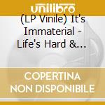 (LP Vinile) It's Immaterial - Life's Hard & Then You Die vinile