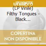 (LP Vinile) Filthy Tongues - Black Valentine (The Best Of) lp vinile