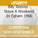 Billy Reeves - Steve A Weekend In Egham 1966 cd musicale