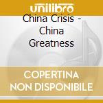 China Crisis - China Greatness cd musicale