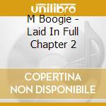 M Boogie - Laid In Full Chapter 2 cd musicale di M Boogie