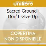Sacred Ground - Don'T Give Up cd