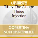 Tibay The Album: Thugg Injection cd