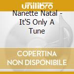 Nanette Natal - It'S Only A Tune cd