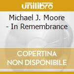 Michael J. Moore - In Remembrance cd musicale di Michael J. Moore