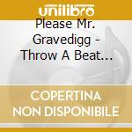 Please Mr. Gravedigg - Throw A Beat (Ep) (1+ T (Ob cd