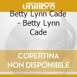 Betty Lynn Cade - Betty Lynn Cade cd