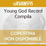 Young God Record Compila cd