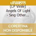 (LP Vinile) Angels Of Light - Sing Other People vinile