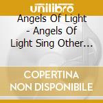 Angels Of Light - Angels Of Light Sing Other People cd