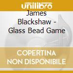 James Blackshaw - Glass Bead Game cd musicale di James Blackshaw