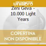 Zeni Geva - 10.000 Light Years cd musicale di Geva Zeni