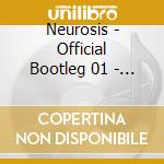 Neurosis - Official Bootleg 01 - Lyon cd