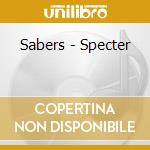 Sabers - Specter cd musicale di SABERS