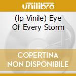 (lp Vinile) Eye Of Every Storm cd