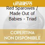 Red Sparowes / Made Out of Babies - Triad