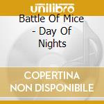 Battle Of Mice - Day Of Nights cd musicale di BATTLE OF MICE