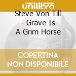 Steve Von Till - Grave Is A Grim Horse