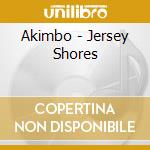 Akimbo - Jersey Shores cd musicale di AKIMBO