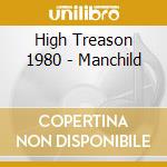 High Treason 1980 - Manchild cd