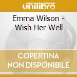 Emma Wilson - Wish Her Well cd