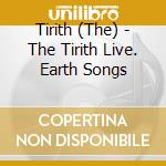 Tirith (The) - The Tirith Live. Earth Songs cd