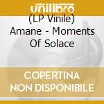 (LP Vinile) Amane - Moments Of Solace vinile