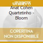 Anat Cohen Quartetinho - Bloom cd