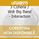 3 Cohens / Wdr Big Band - Interaction cd