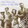 Way We Were In The 40s (The) / Various cd