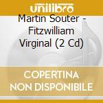 Martin Souter - Fitzwilliam Virginal (2 Cd) cd
