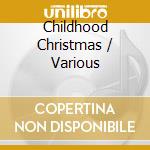 Childhood Christmas / Various cd musicale