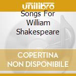 Songs For William Shakespeare cd