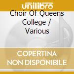 Choir Of Queens College / Various cd musicale