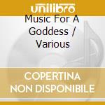 Music For A Goddess / Various cd musicale di Various
