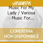 Music For My Lady / Various - Music For My Lady / Various cd