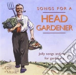 Songs For A Head Gardener cd