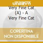 Very Fine Cat (A) - A Very Fine Cat cd