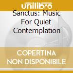 Sanctus: Music For Quiet Contemplation cd