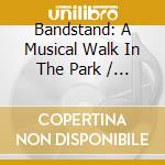 Bandstand: A Musical Walk In The Park / Various cd