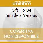 Gift To Be Simple / Various cd
