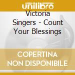 Victoria Singers - Count Your Blessings cd